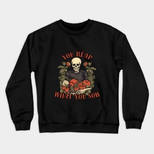 You reap what You sow, motivational Crewneck Sweatshirt